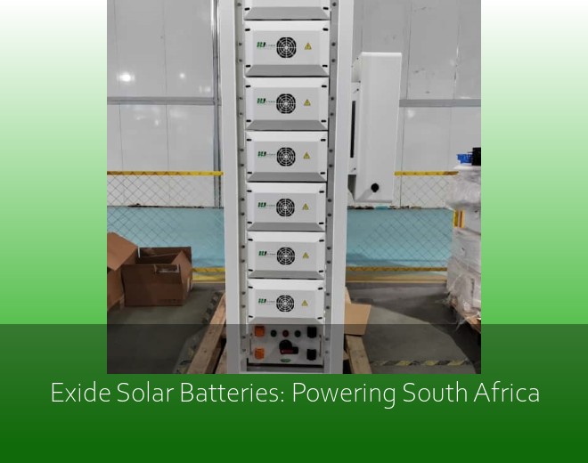 Exide Solar Batteries: Powering South Africa